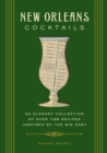 New Orleans Cocktails : An Elegant Collection of Over 100 Recipes Inspired by the Big Easy - Book