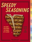 Speedy Seasoning : 120 Sure-Fire Ways to Punch Up Flavor with Rubs, Marinades, Glazes, and More! - Book