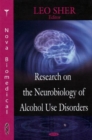 Research on the Neurobiology of Alcohol Use Disorders - Book