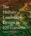 The History of Landscape Design in 100 Gardens - Book