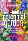 The Well-Tended Perennial Garden : The Essential Guide to Planting and Pruning Techniques, Third Edition - Book