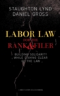 Labor Law For The Rank And File : BUILDING SOLIDARITY WHILE STAYING CLEAR OF THE LAW - eBook