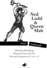 Ned Ludd & Queen Mab : Machine-Breaking, Romanticism, and the Several Commons of 1811-12 - eBook