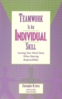 Teamwork Is an Individual Skill : Getting Your Work Done When Sharing Responsibility - eBook