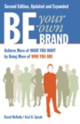 Be Your Own Brand: Achieve More of What You Want by Being More of Who You Are - Book