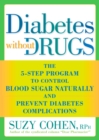 Diabetes without Drugs : The 5-Step Program to Control Blood Sugar Naturally and Prevent Diabetes Complications - Book