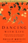 Dancing With Life : Buddhist Insights for Finding Meaning and Joy in the Face of Suffering - Book