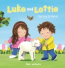 Luke and Lottie. Spring Is Here! - Book
