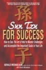 Sun Tzu For Success : How to Use the Art of War to Master Challenges and Accomplish the Important Goals in Your Life - eBook