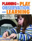 Planning for Play, Observation and Learning in Preschool and Kindergarten - Book