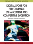 Digital Sport for Performance Enhancement and Competitive Evolution: Intelligent Gaming Technologies - eBook