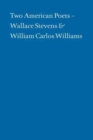 Two American Poets - Wallace Stevens and William Carlos Williams - Book
