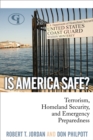 Is America Safe? : Terrorism, Homeland Security, and Emergency Preparedness - Book