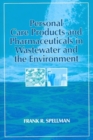 Personal Care Products and Pharmaceuticals in Wastewater and the Environment - Book