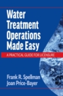 Water Treatment Operations Made Easy : A Practical Guide for Licensure - Book