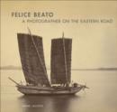 Felice Beato - A Photographer on the Easter Road - Book