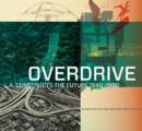 Overdrive - L.A Constructs the Future, 1940-1990 - Book
