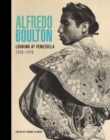 Alfredo Boulton : Looking at Venezuela, 1928-1978 - eBook