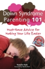 Down Syndrome Parenting 101 : Must-Have Advice for Making Your Life Easier - eBook