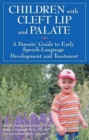 Children with Cleft Lip & Palate : A Parents' Guide to Early Speech-Language Development & Treatment - Book