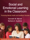 Social and Emotional Learning in the Classroom : Promoting Mental Health and Academic Success - eBook