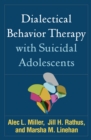 Dialectical Behavior Therapy with Suicidal Adolescents - eBook