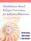 Mindfulness-Based Relapse Prevention for Addictive Behaviors : A Clinician's Guide - eBook