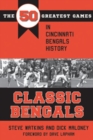 Classic Bengals : The 50 Greatest Games in Cincinnati Bengals History - Book