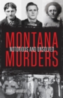 Montana Murders : Notorious and Unsolved - Book
