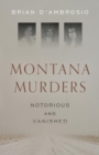 Montana Murders: Notorious and Vanished - Book