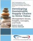 Developing Sustainable Supply Chains to Drive Value: Management Issues, Insights, Concepts, and Tools - Book