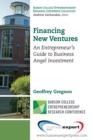 Financing New Ventures : An Entrepreneur's Guide to Business Angel Investment - eBook