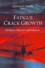 Fatigue Crack Growth : Mechanics, Behavior & Prediction - Book