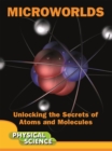 Microworlds : Unlocking The Secrets Of Atoms And Molecules - eBook