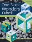 One-Block Wonders Cubed! : Dramatic Designs, New Techniques, 10 Quilt Projects - eBook