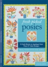 Fresh Picked Posies : 12 Quilt Blocks to Applique from Piece O' Cake Designs - eBook
