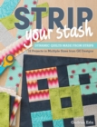 Strip Your Stash : Dynamic Quilts Made from Strips - 12 Projects in Multiple Sizes from GE Designs - eBook