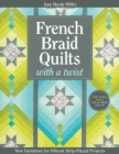 French Braid Quilts with a Twist : New Variations for Vibrant Strip-Pieced Projects - Book