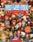 Felt Wee Folk - New Adventures : 120 Enchanting Dolls - Book