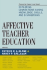 Affective Teacher Education : Exploring Connections among Knowledge, Skills, and Dispositions - Book