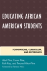 Educating African American Students : Foundations, Curriculum, and Experiences - Book