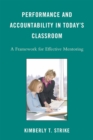Performance and Accountability in Today's Classroom : A Framework for Effective Mentoring - eBook