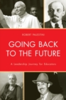 Going Back to the Future : A Leadership Journey for Educators - Book