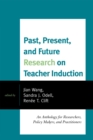 Past, Present, and Future Research on Teacher Induction : An Anthology for Researchers, Policy Makers, and Practitioners - Book