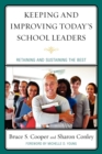 Keeping and Improving Today's School Leaders : Retaining and Sustaining the Best - eBook