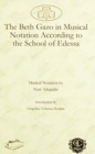 The Beth Gazo in Musical Notation : According to the School of Edessa - Book