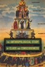 The Anthropological Study of Class and Consciousness - eBook