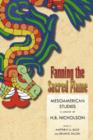 Fanning the Sacred Flame : Mesoamerican Studies in Honor of H. B. Nicholson - Book