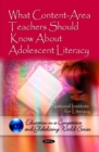What Content-Area Teachers Should Know About Adolescent Literacy - Book