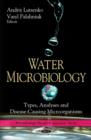 Water Microbiology : Types, Analyses & Disease-Causing Microorganisms - Book